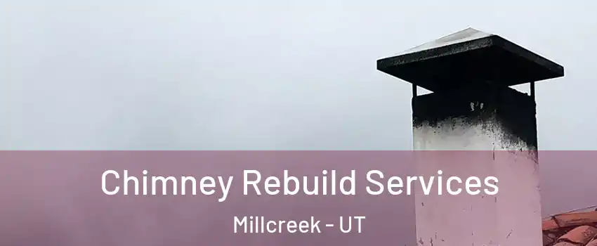  Chimney Rebuild Services Millcreek - UT