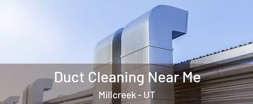  Duct Cleaning Near Me Millcreek - UT