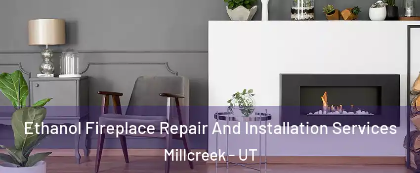  Ethanol Fireplace Repair And Installation Services Millcreek - UT
