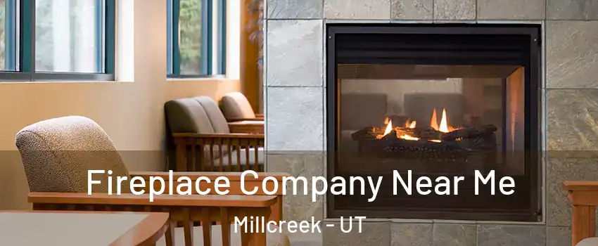  Fireplace Company Near Me Millcreek - UT