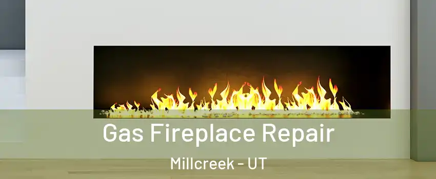  Gas Fireplace Repair Millcreek - UT