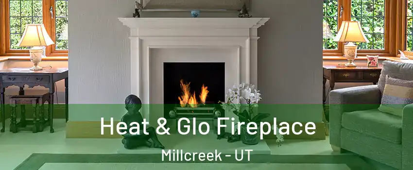  Heat & Glo Fireplace Millcreek - UT