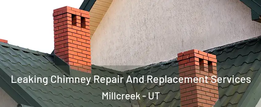 Leaking Chimney Repair And Replacement Services Millcreek - UT