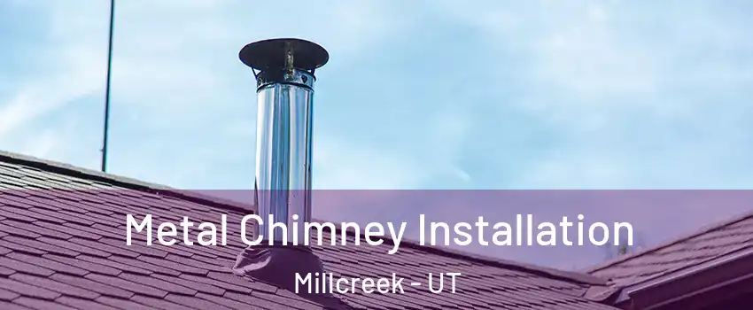  Metal Chimney Installation Millcreek - UT