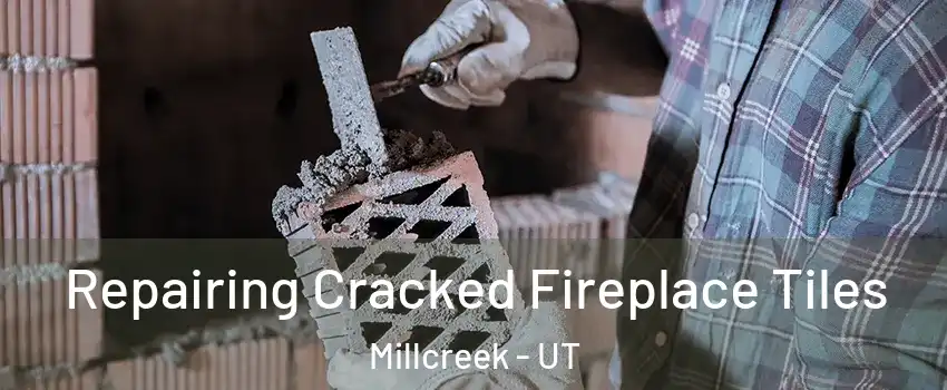  Repairing Cracked Fireplace Tiles Millcreek - UT