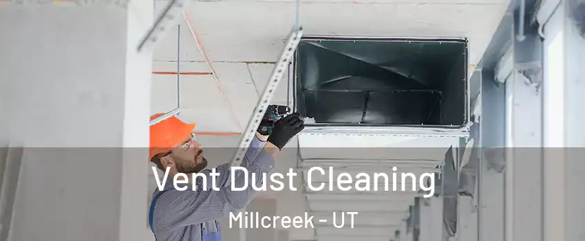  Vent Dust Cleaning Millcreek - UT